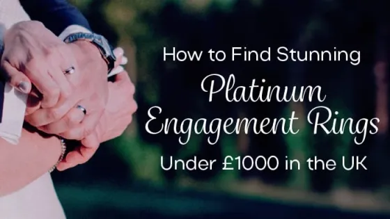 How to Find Stunning Platinum Engagement Rings Under £1000 in the UK